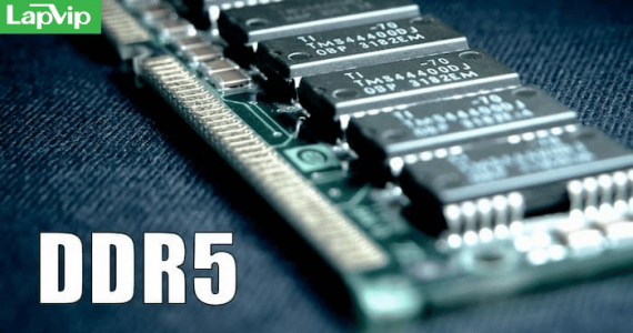 DDR5 mạnh hơn DDR4 bao nhiêu? Đánh giá hiệu suất thực tế