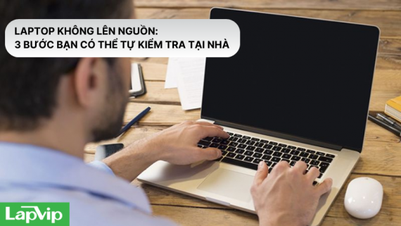 Laptop Không Lên Nguồn: 3 Bước Bạn Có Thể Tự Kiểm Tra Tại Nhà